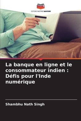 La banque en ligne et le consommateur indien : Défis pour l'Inde numérique