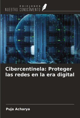 Cibercentinela: Proteger las redes en la era digital
