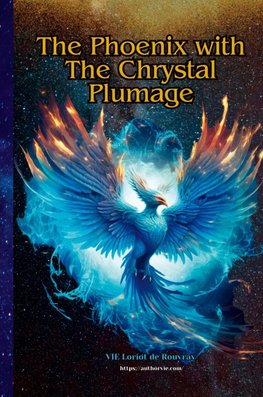 The Phoenix With The Chrystal  Plumage