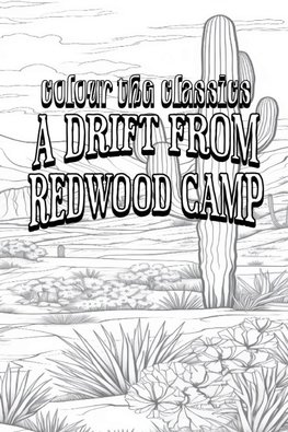 EXCLUSIVE COLORING BOOK Edition of Bret Harte's A Drift from Redwood Camp