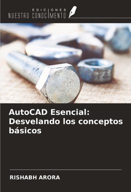 AutoCAD Esencial: Desvelando los conceptos básicos