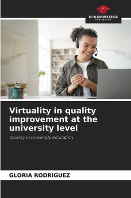 Virtuality in quality improvement at the university level