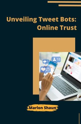 Unveiling Tweet Bots: Online Trust