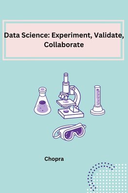 Data Science: Experiment, Validate, Collaborate