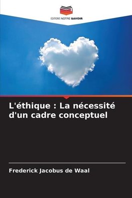 L'éthique : La nécessité d'un cadre conceptuel