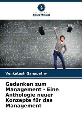 Gedanken zum Management - Eine Anthologie neuer Konzepte für das Management