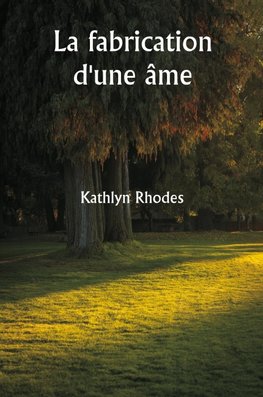 La fabrication d'une âme