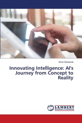 Innovating Intelligence: AI's Journey from Concept to Reality