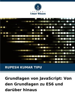 Grundlagen von JavaScript: Von den Grundlagen zu ES6 und darüber hinaus