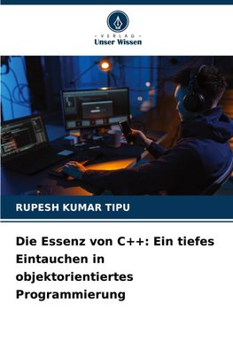 Die Essenz von C++: Ein tiefes Eintauchen in objektorientiertes Programmierung