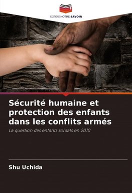 Sécurité humaine et protection des enfants dans les conflits armés