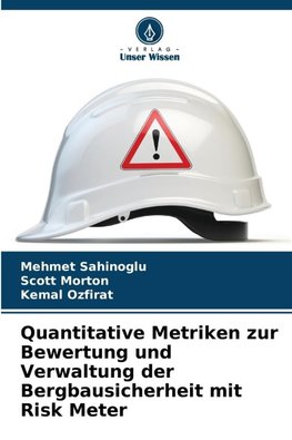 Quantitative Metriken zur Bewertung und Verwaltung der Bergbausicherheit mit Risk Meter