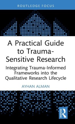 A Practical Guide to Trauma-Sensitive Research