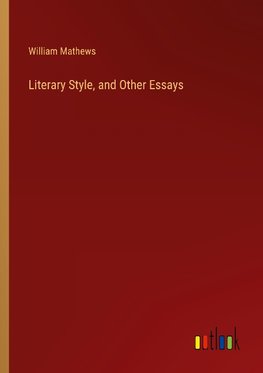 Literary Style, and Other Essays