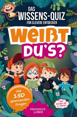 Weißt du's? Das Wissens-Quiz für clevere Entdecker