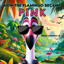 How the Flamingo Became Pink