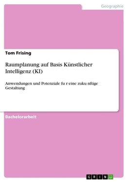 Raumplanung auf Basis Künstlicher Intelligenz (KI)