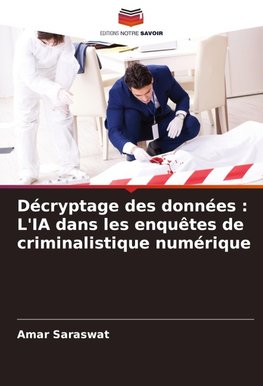 Décryptage des données : L'IA dans les enquêtes de criminalistique numérique