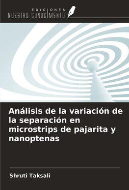 Análisis de la variación de la separación en microstrips de pajarita y nanoptenas