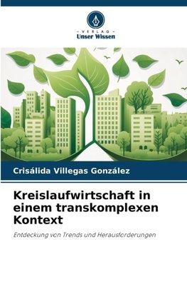Kreislaufwirtschaft in einem transkomplexen Kontext