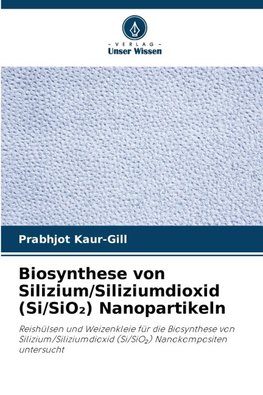 Biosynthese von Silizium/Siliziumdioxid (Si/SiO¿) Nanopartikeln