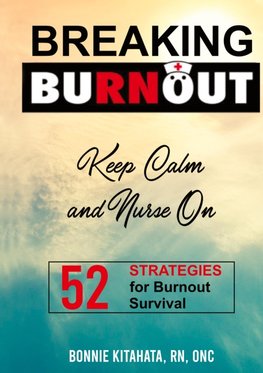 BREAKING BURNOUT Keep Calm and Nurse On