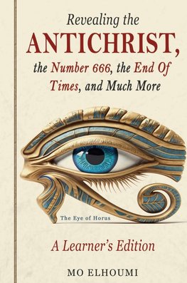 Revealing the Antichrist, the Number 666, the End of Times, and Much More!