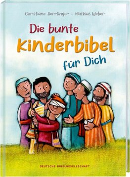 Die bunte Kinderbibel für dich. Farbenfroh illustrierte Bibel mit den wichtigen Bibelstellen. Spielerisch den Glauben entdecken: Christliche Kindergeschichten für Erstleser ab 6 Jahren