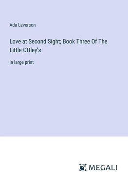 Love at Second Sight; Book Three Of The Little Ottley's