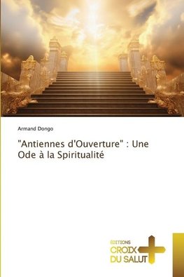 "Antiennes d'Ouverture" : Une Ode à la Spiritualité
