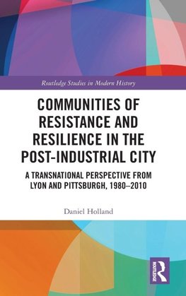 Communities of Resistance and Resilience in the Post-Industrial City