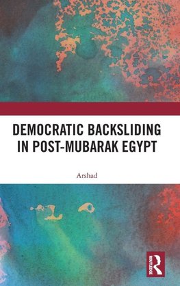 Democratic Backsliding in Post-Mubarak Egypt