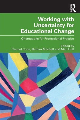 Working with Uncertainty for Educational Change