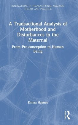 A Transactional Analysis of Motherhood and Disturbances in the Maternal