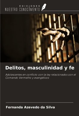 Delitos, masculinidad y fe