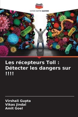 Les récepteurs Toll : Détecter les dangers sur !!!!