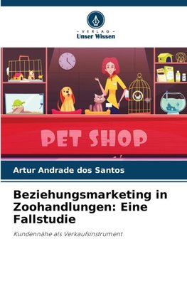 Beziehungsmarketing in Zoohandlungen: Eine Fallstudie