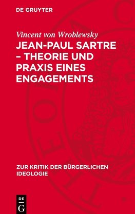 Jean-Paul Sartre - Theorie und Praxis eines Engagements