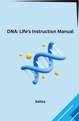DNA: Life's Instruction Manual