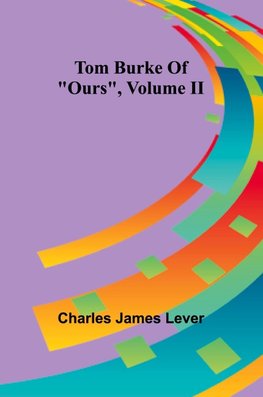 Tom Burke Of "Ours", Volume II