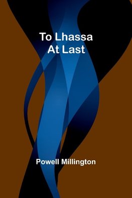 To Lhassa at Last