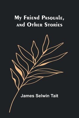 My Friend Pasquale, and Other Stories