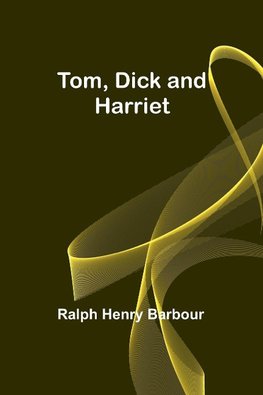 Tom, Dick and Harriet
