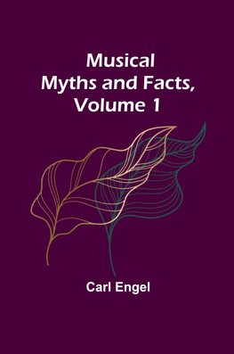 Musical Myths and Facts, Volume 1