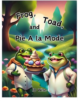 Frog, Toad, and Pie A la Mode