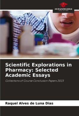 Scientific Explorations in Pharmacy: Selected Academic Essays