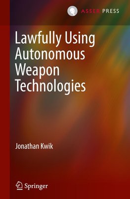 Lawfully Using Autonomous Weapon Technologies