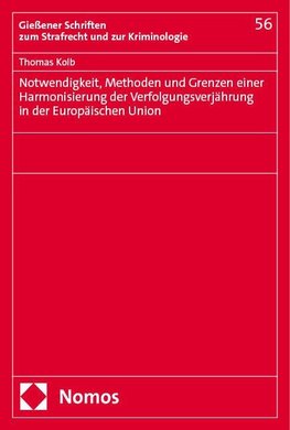 Notwendigkeit, Methoden und Grenzen einer Harmonisierung der Verfolgungsverjährung in der Europäischen Union