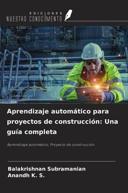 Aprendizaje automático para proyectos de construcción: Una guía completa