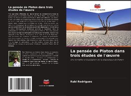 La pensée de Platon dans trois études de l'¿uvre